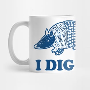 I Dig It Armadillo Shirt, Animal Lover Shirt, Armadillo Gifts, Funny Animal Shirt, Cute Animal Tee, Gifts For Her, Gifts For Him Mug